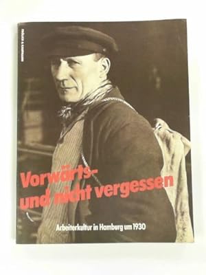 Imagen del vendedor de Vorwärts und nicht vergessen: Arbeiterkultur in Hamburg um 1930 : Materialien zur Geschichte der Weimarer Republik a la venta por Cotswold Internet Books