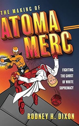 Image du vendeur pour The Making of Atoma Merc: Fighting the Ghost of White Supremacy mis en vente par Redux Books