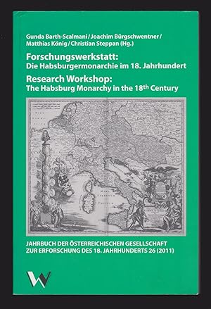 Research Workshop: The Habsburg Monarchy in the 18th Century (Yearbook of the Austrian Society fo...