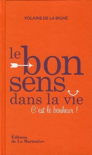 Image du vendeur pour Le bon sens dans la vie, c'est le bonheur ! mis en vente par Chapitre.com : livres et presse ancienne