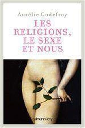 Image du vendeur pour les religions, le sexe et nous mis en vente par Chapitre.com : livres et presse ancienne