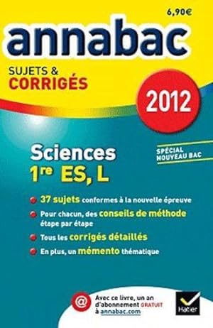 annabac sujets & corrigés ; sciences ; 1ère ES, L ; sujets et corrigés (édition 2012)
