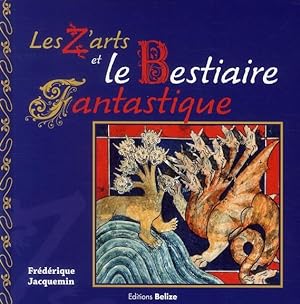 Seller image for les z'arts et le bestiaire fantastique for sale by Chapitre.com : livres et presse ancienne