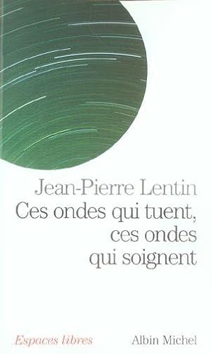 Imagen del vendedor de Ces ondes qui tuent, ces ondes qui soignent a la venta por Chapitre.com : livres et presse ancienne