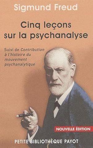 Cinq leçons sur la psychanalyse. suivi de Contribution à l'histoire du mouvement psychanalytique