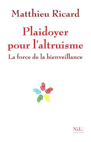 Immagine del venditore per plaidoyer pour l'altruisme ; la force de la bienveillance venduto da Chapitre.com : livres et presse ancienne