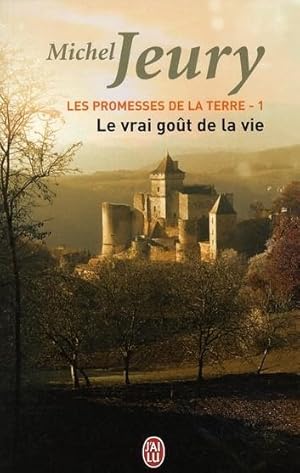 Les promesses de la terre. 1. Le vrai goût de la vie