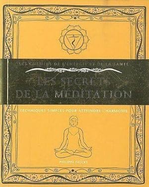 les secrets de la méditation ; techniques simples pour atteindre l'harmonie