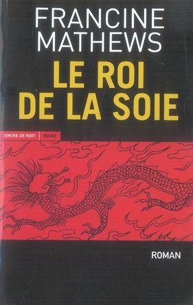 Image du vendeur pour Le roi de la soie mis en vente par Chapitre.com : livres et presse ancienne