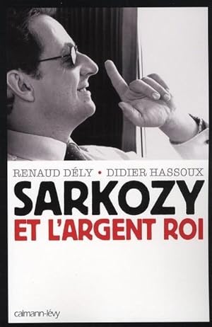 Seller image for Sarkozy et l'argent roi for sale by Chapitre.com : livres et presse ancienne