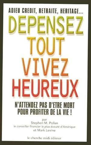 Dépensez tout, vivez heureux. n'attendez pas d'être mort pour profiter de la vie