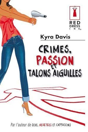 CRIMES. PASSION ET TALONS AIGUILLES