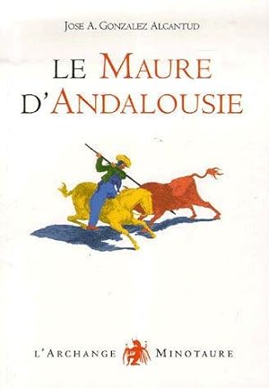 Seller image for Le Maure d'Andalousie for sale by Chapitre.com : livres et presse ancienne