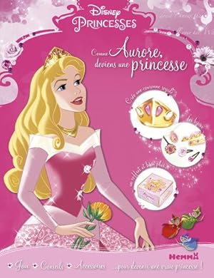 Disney Princesses ; comme Aurore, deviens une princesse