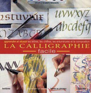 Image du vendeur pour la calligraphie facile. apprendre et reussir les lettres, chiffres, enluminures mis en vente par Chapitre.com : livres et presse ancienne