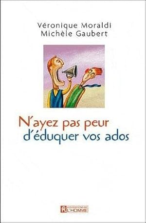 Imagen del vendedor de N'ayez pas peur d'duquer vos ados a la venta por Chapitre.com : livres et presse ancienne