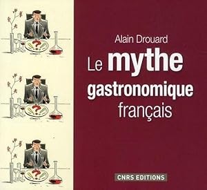 Immagine del venditore per Le mythe gastronomique franais venduto da Chapitre.com : livres et presse ancienne