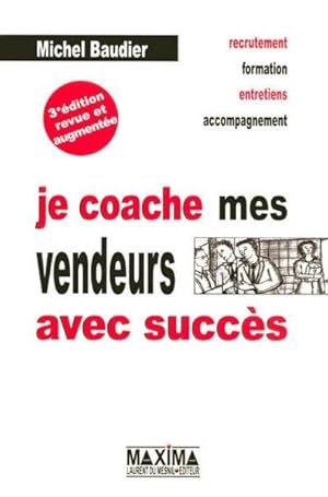 Bild des Verkufers fr Je coache mes vendeurs avec succs. recrutement, formation, entretiens, accompagnement zum Verkauf von Chapitre.com : livres et presse ancienne