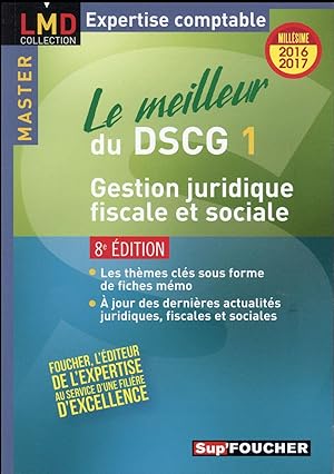 le meilleur du DSCG 1 - gestion juridique fiscale et sociale - millésime 2016-2017 (8e édition)