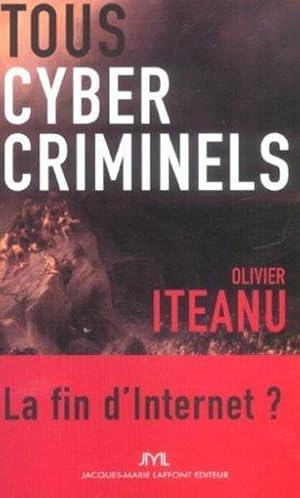 Bild des Verkufers fr Tous cybercriminels zum Verkauf von Chapitre.com : livres et presse ancienne