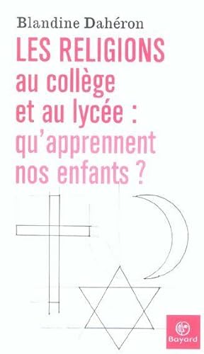 Seller image for Les religions au collge et au lyce, qu'apprennent nos enfants ? for sale by Chapitre.com : livres et presse ancienne