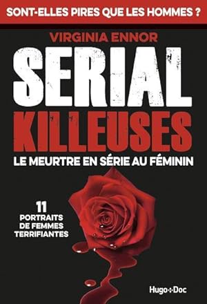 serial killeuses : le meurtre en série au féminin : 11 portraits de femmes terrifiantes