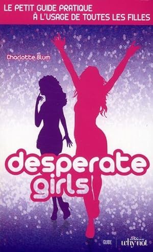 DESPERATE GIRLS LE GUIDE DES FILLES