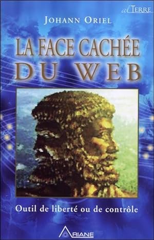 Image du vendeur pour la face cache du web ; outil de libert ou de contrle mis en vente par Chapitre.com : livres et presse ancienne