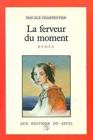 Bild des Verkufers fr La Ferveur du moment zum Verkauf von Chapitre.com : livres et presse ancienne