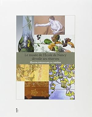 Seller image for Le muse de l'Ecole de Nancy dvoile ses rserves: Oeuvres mconnues ou indites for sale by librairie philippe arnaiz