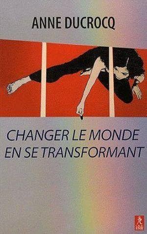 Changer le monde en se transformant