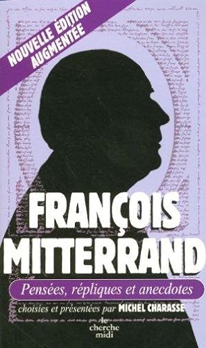 François Mitterrand ; pensées, répliques et anecdotes (édition 2006)