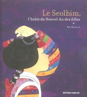 Imagen del vendedor de Le seolbim, l'habit du nouvel an des filles a la venta por Chapitre.com : livres et presse ancienne