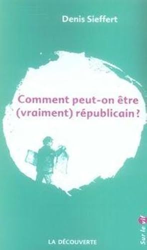 Bild des Verkufers fr Comment peut-on tre vraiment rpublicain ? zum Verkauf von Chapitre.com : livres et presse ancienne