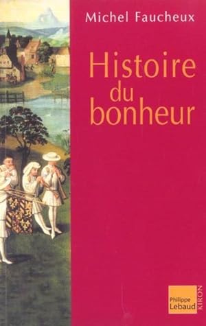 Image du vendeur pour Histoire du bonheur mis en vente par Chapitre.com : livres et presse ancienne