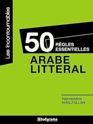 50 règles essentielles : arabe littéral