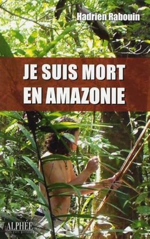 Je suis mort en Amazonie