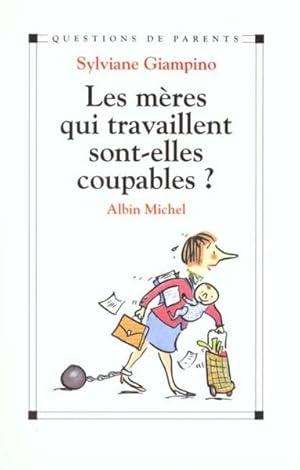 Image du vendeur pour Les mres qui travaillent sont-elles coupables ? mis en vente par Chapitre.com : livres et presse ancienne