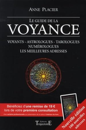 Le guide de la voyance. voyants, astrologues, tarologues, numérologues, les meilleures adresses