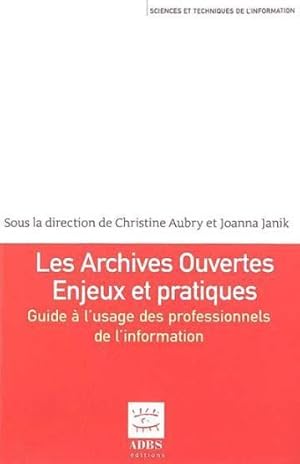 Bild des Verkufers fr Les archives ouvertes, enjeux et pratiques zum Verkauf von Chapitre.com : livres et presse ancienne