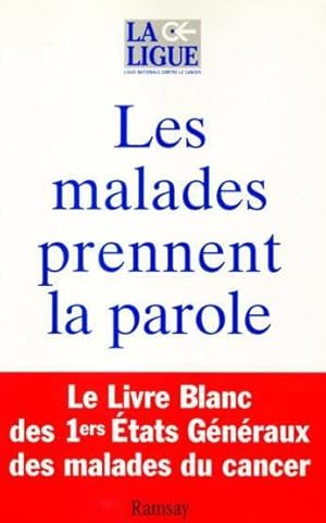 Image du vendeur pour Les malades prennent la parole. le livre blanc des 1ers tats gnraux des malades du cancer mis en vente par Chapitre.com : livres et presse ancienne