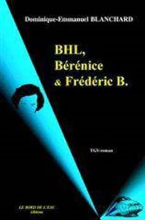 Bild des Verkufers fr BHL, Brnice & Frdric B. zum Verkauf von Chapitre.com : livres et presse ancienne