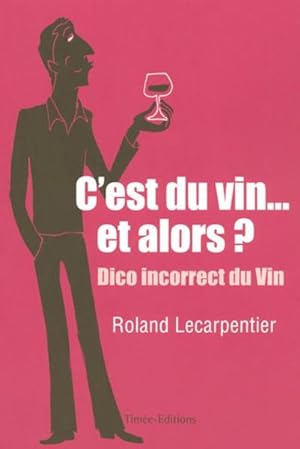 Immagine del venditore per C'est du vin, et alors ? venduto da Chapitre.com : livres et presse ancienne