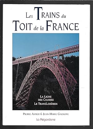 Bild des Verkufers fr Les trains du toit de la France : La ligne des Causses, Le transLozrien zum Verkauf von Bouquinerie Le Fouineur