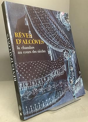 Seller image for REVES D'ALCOVES: La Chambre Au Cours Des Siecles for sale by Chaucer Bookshop ABA ILAB