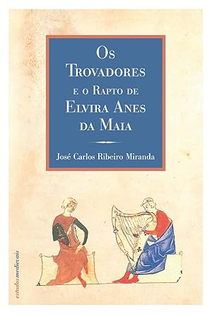 Seller image for Os trovadores e o rapto de Elvira Anes da Maia for sale by Imosver