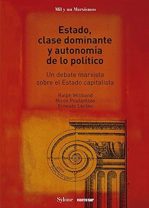Seller image for Estado, clase dominante y autonoma de lo poltico Un debate marxista sobre el Estado capitalista for sale by Imosver