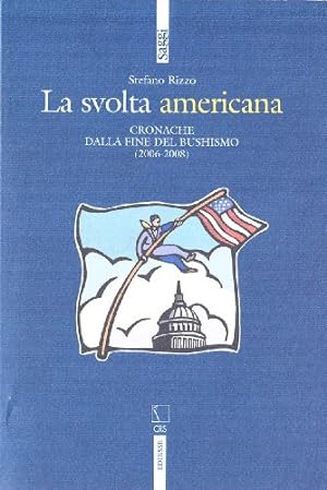 Seller image for La svolta americana. Cronache dalla fine del bushismo (2006-2008) for sale by Studio Bibliografico Viborada