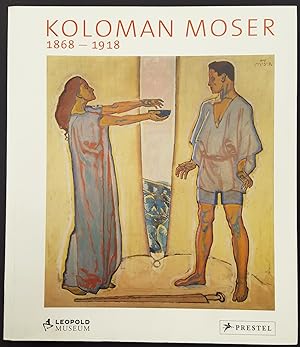 Koloman Moser 1868-1918.