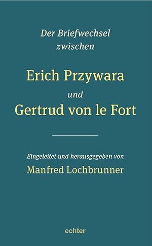 Seller image for Der Briefwechsel zwischen Erich Przywara und Gertrud von le Fort for sale by moluna